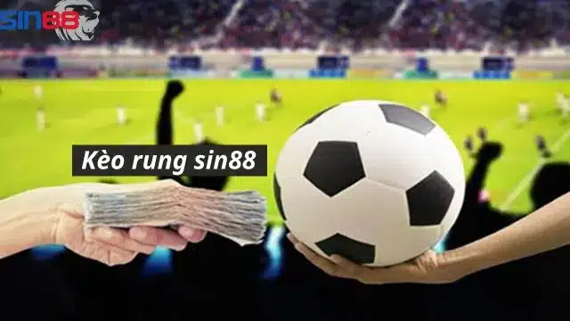 Các bước kèo rung tại Sin88